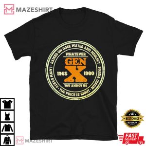 Gen X Whatever You Annoy Us 1965 1980 T Shirt (4)