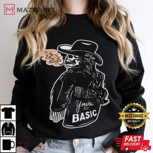 Cowgirl El Ray You are so Basic T Shirt (3)