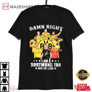 I Am a Borussia Dortmund Fan Damn Right T Shirt (2)