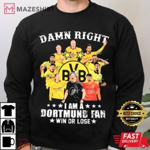 I Am a Borussia Dortmund Fan Damn Right T Shirt (4)