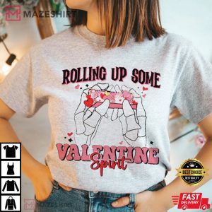Rolling Up Some Love Valentines Day T Shirt (3)