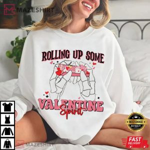 Rolling Up Some Love Valentines Day T Shirt (4)