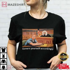 Govern Yourself Accordingly Lawyer Meme T Shirt (2)