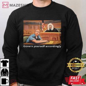 Govern Yourself Accordingly Lawyer Meme T Shirt (4)