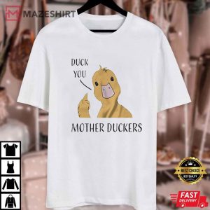 Duck You Mother Duckers Funny T Shirt (1)