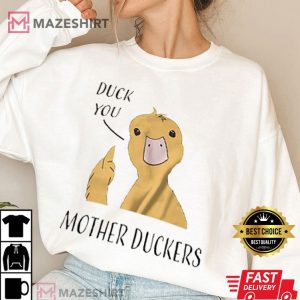 Duck You Mother Duckers Funny T Shirt (4)