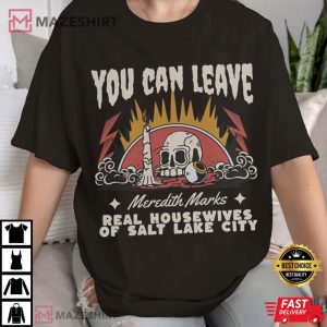 You Can Leave Real Housewives of Salt Lake City T Shirt (2)