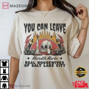 You Can Leave Real Housewives of Salt Lake City T Shirt (4)