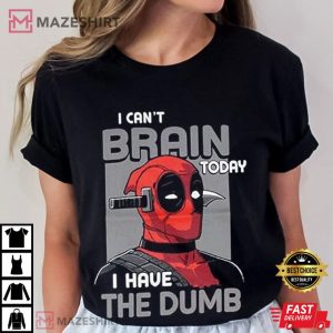 Deadpool I Can't Brain Today T Shirt (2)