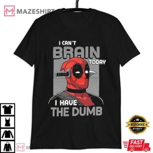 Deadpool I Can't Brain Today T Shirt (4)