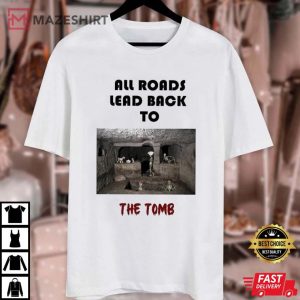 All Roads Lead Back To The Tomb T Shirt (3)
