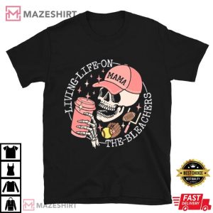 Living Life on the Bleachers Mama Sport Mother T Shirt (1)