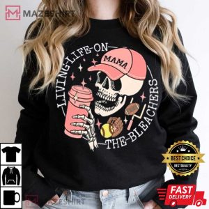 Living Life on the Bleachers Mama Sport Mother T Shirt (3)