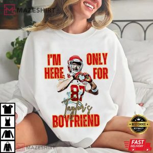 I am Here only for Taylor's Boyfriend Travis Kelce T Shirt (3)