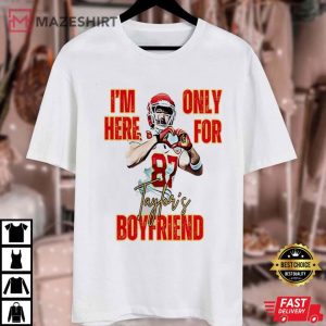 I am Here only for Taylor's Boyfriend Travis Kelce T Shirt (4)