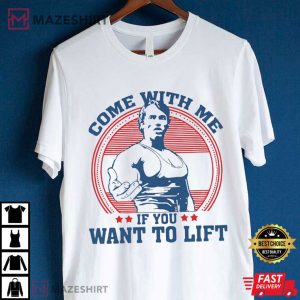 Arnold Schwarzenegger Come With Me If You Want To Lift Gym T Shirt (4)