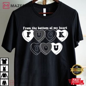 From The Bottom Of My Heart Fuck You Funny T Shirt (1)