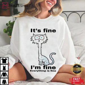Cat It’s fine I’m fine Everything is Fine T Shirt (1)