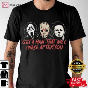Horror Club Get A Man Will Chase After You T Shirt (2)