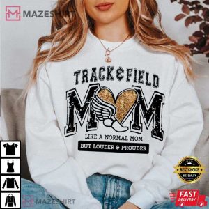 Track And Field Mom Louder and Prouder T Shirt (3)