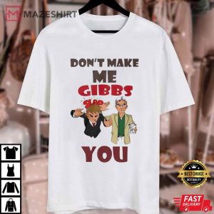 Jethro Gibbs Dont Make Me Gibbs Slap You T Shirt (1)