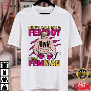 Femman Don’t Call Me A Femboy T Shirt (1)
