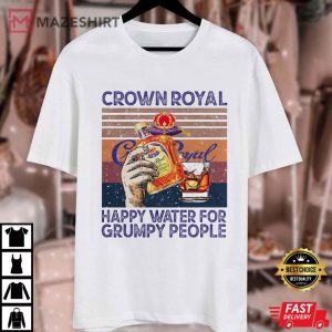 Crown Royal Happy Water for Grumpy People T Shirt (1)