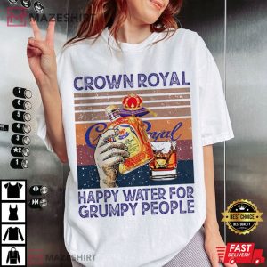Crown Royal Happy Water for Grumpy People T Shirt (3)