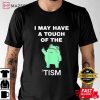 Frog May I Have A Touch Of The Tism T-Shirt