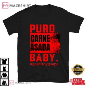 Puro Carne Asada Baby Gorditoyguapo Funny T Shirt (1)