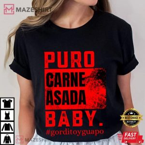 Puro Carne Asada Baby Gorditoyguapo Funny T Shirt (3)