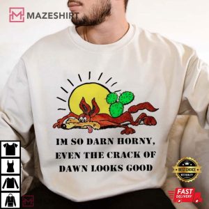 Wolf I’m So Darn Horny Even The Crack Of Dawn Looks Good T Shirt (2)