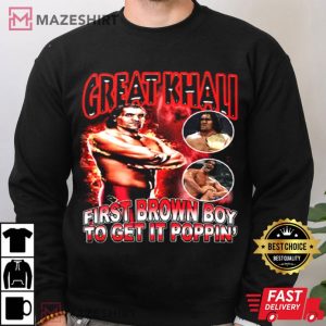 The Great Khali First Brown Boy To Get It Poppin T Shirt (3)