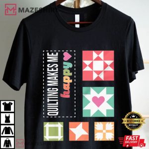 Quilting Makes Me Happy T Shirt (2)