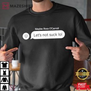 Ross O’carroll Let’s Not Suck Lol T Shirt (3)