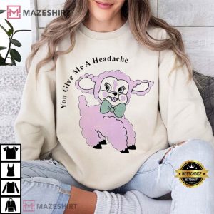 You Give Me a Headache Cute Sheep T Shirt (3)