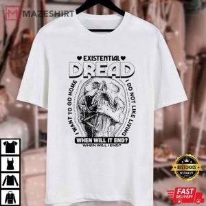 Existential Dread When Will It End T Shirt (1)