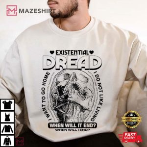 Existential Dread When Will It End T Shirt (3)