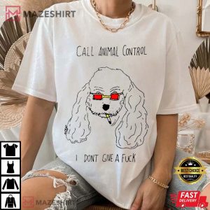 Call Animal Control I don’t Give a Fuck Dog T Shirt (1)