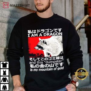 Raccoon I am a Dragon and This Dumpster is My Mountain Japanese T Shirt (4)