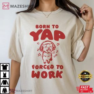 Born To Yap Forced To Work Cat T Shirt (2)