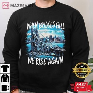 Baltimore Bridge When Bridges Fall We Rise Again T Shirt (2)