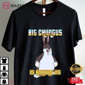 Big Chungus Is Among Us Meme T Shirt (4)
