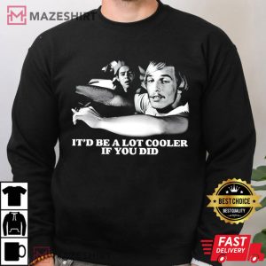 Dazed and Confused It would be a lot Cooler T Shirt (3)