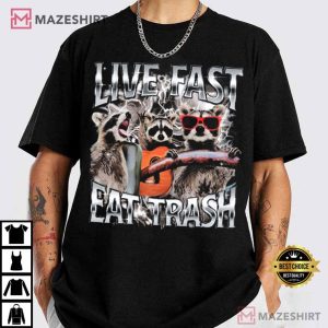 Live Fast Eat Trash Raccoon T Shirt (2)