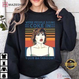 Were People Who Put Coke in Your Bathroom Lisa Rinna T Shirt (4)