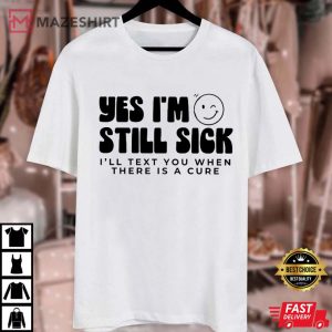 Sarcastic Chronic Illness Shirt Will Text You When There Is A Cu