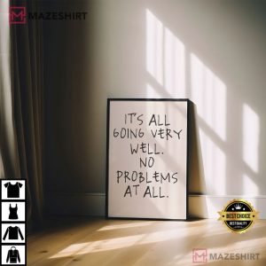 It's all going Very Well No Problems at All Matte Art Print Poster (1)
