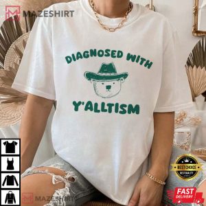 Diagnosed With Y'alltism Cowboy T Shirt (3)