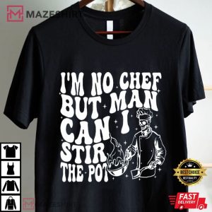 I'm No Chef But Man Can I Stir The Pot Funny Skeleton T Shirt (1)